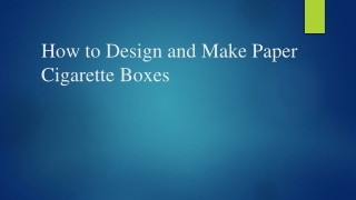 How to Design and Make Paper Cigarette Boxes