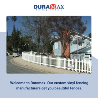 Duramax custom vinyl fencing manufacturers get you beautiful fences