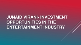 Junaid Virani- Investment Opportunities In The Entertainment Industry