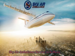 Opt Air Ambulance in Kolkata with Skilful Medical Team