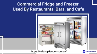Different Types Of Commercial Fridge and Freezer Used By Restaurants, Bars, and Cafe