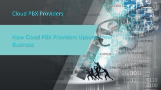 How Cloud PBX Providers Upsurge Your Business