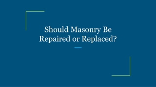 Should Masonry Be Repaired or Replaced?