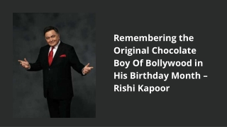 Tarun Tejpal - Remembering the Original Chocolate Boy Of Bollywood in His Birthday Month – Rishi Kapoor