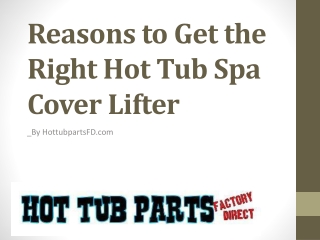 Reasons to Get the Right Hot Tub Spa Cover Lifter