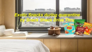 Exotic Snacks during quarantine by Snack Shack Drive Thru