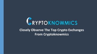 Closely Observe The Top Crypto Exchanges From Cryptoknowmics