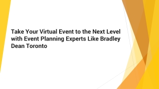 Take Your Virtual Event to the Next Level with Event Planning Experts Like Bradley Dean Toronto