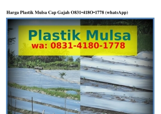 Harga Plastik Mulsa Cap Gajah Ö8ЗI~ԿI8Ö~I778{WhatsApp}