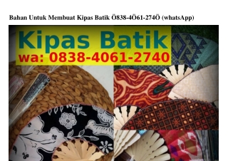 Bahan Untuk Membuat Kipas Batik 0838·4061·2740 [WA]