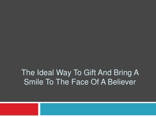 The Ideal Way to Gift and Bring a Smile to the Face of a Believer
