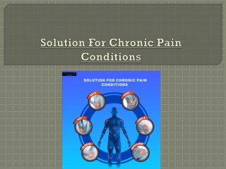 Get Relief From Solution For Chronic Pain Conditions
