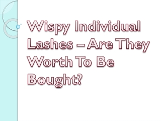 Wispy Individual Lashes – Are They Worth To Be Bought?