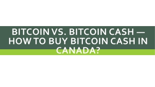 Bitcoin Vs. Bitcoin Cash — How To Buy Bitcoin Cash In Canada?