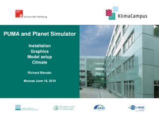 PUMA and Planet Simulator Installation Graphics Model setup Climate Richard Blender Москва June 18, 2010