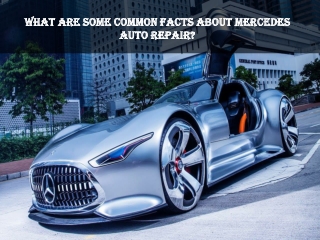 What Are Some Common Facts About Mercedes Auto Repair?