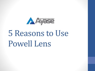 5 Reasons to Use Powell Lens