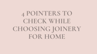 4 Pointers to check while choosing joinery for home..