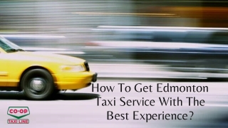 How To Get Edmonton Taxi Service With The Best Experience