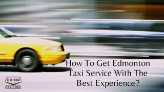 How To Get Edmonton Taxi Service With The Best Experience