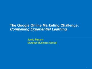 The Google Online Marketing Challenge: Compelling Experiential Learning