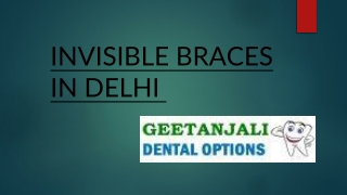 INVISIBLE BRACES IN DELHI PPT