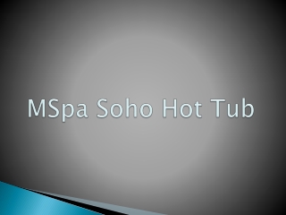 MSpa Soho Hot Tub