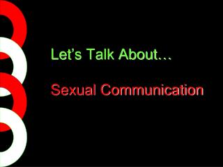 Let ’ s Talk About… Sexual Communication