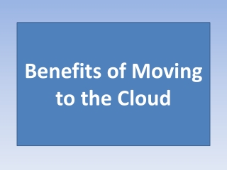 Benefits of Moving to the Cloud