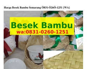 Harga Besek Bambu Semarang O83I~O2ϬO~I25I{WA}