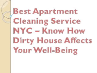 Best Apartment Cleaning Service NYC – Know How Dirty House Affects Your Well-Being