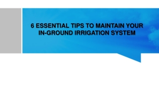 6 ESSENTIAL TIPS TO MAINTAIN YOUR IN-GROUND IRRIGATION SYSTEM