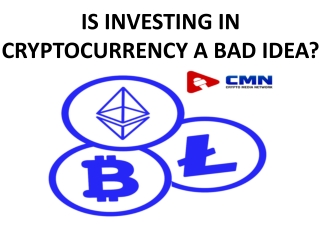 IS INVESTING IN CRYPTOCURRENCY A BAD IDEA?