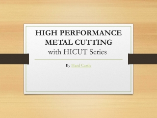HIGH PERFORMANCEMETAL CUTTINGwith HICUT Series 