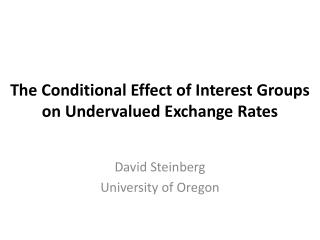 The Conditional Effect of Interest Groups on Undervalued Exchange Rates