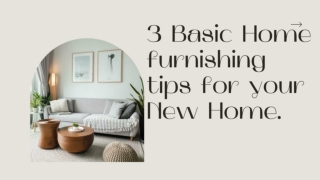 3 Basic Home furnishing tips for your New Home..