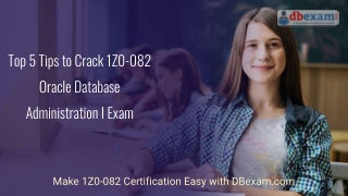 NEW: Top 5 Tips to Crack 1Z0-082 Oracle Database Administration I Exam