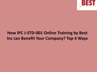 How IPC J-STD-001 Online Training by Best Inc can Benefit Your Company Top 4 Ways