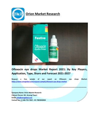 Ofloxacin eye drops Market Analysis Report, Share, Trends and Overview 2021-2027