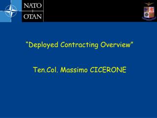 “Deployed Contracting Overview” Ten.Col. Massimo CICERONE