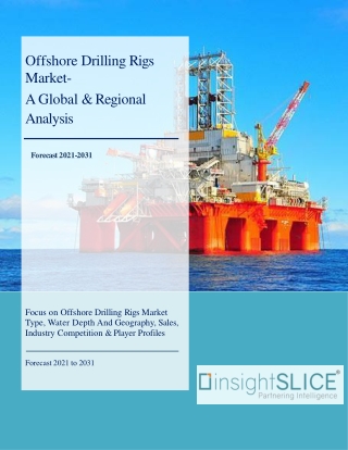 Offshore Drilling Rigs Market Share, Trends, Analysis and Forecasts, 2021-2031