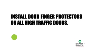 Install door finger protectors on all high traffic doors.