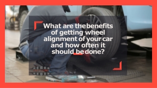 What are the benefits of getting wheel alignment of your car and how often it should be done