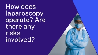How does laparoscopy operate? Are there any risks involved?