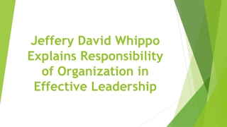 Jeffery David Whippo Explains Responsibility of Organization in Effective Leadership