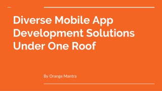 Diverse Mobile App Development Solutions Under One Roof-OrangeMantra