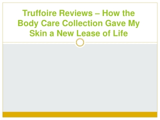 Truffoire Reviews – How the Body Care Collection Gave My Skin a New Lease of Life