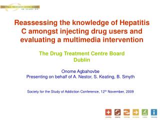 Reassessing the knowledge of Hepatitis C amongst injecting drug users and evaluating a multimedia intervention The Drug