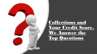 Collections and your credit score. We Answer the top questions