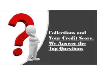 Collections and your credit score. We Answer the top questions